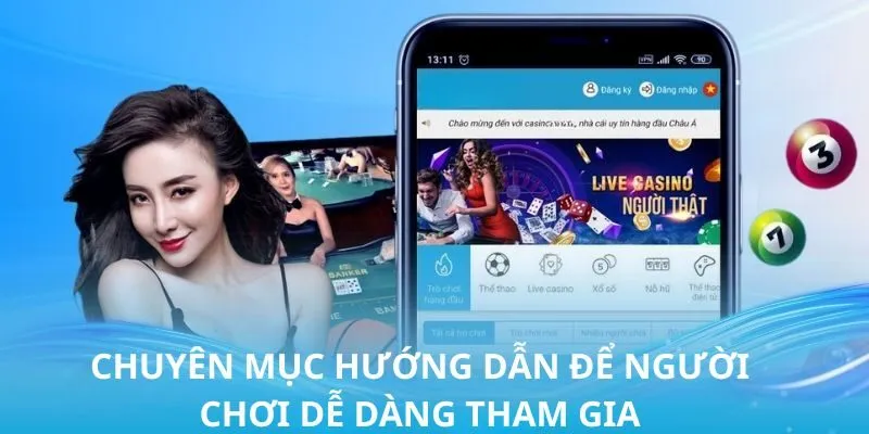 Chuyên mục hướng dẫn để người chơi dễ dàng tham gia Chuyên mục hướng dẫn để người chơi dễ dàng tham gia