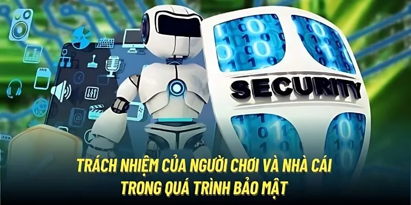 Trách nhiệm của người chơi và VZ99 trong điều khoản bảo mật